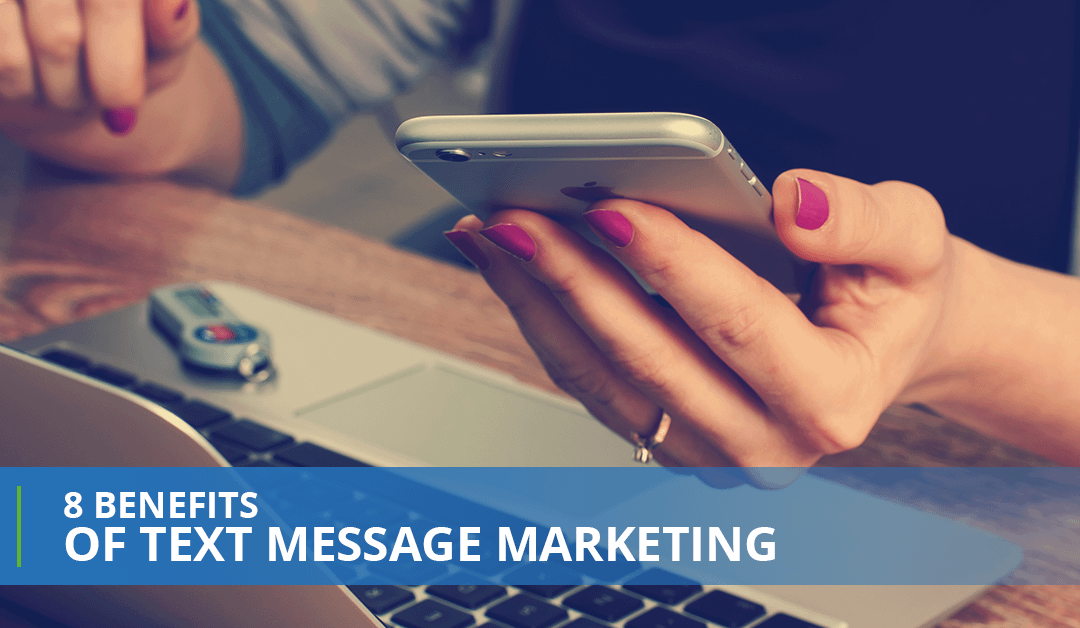 8 Benefits Of Text Message Marketing